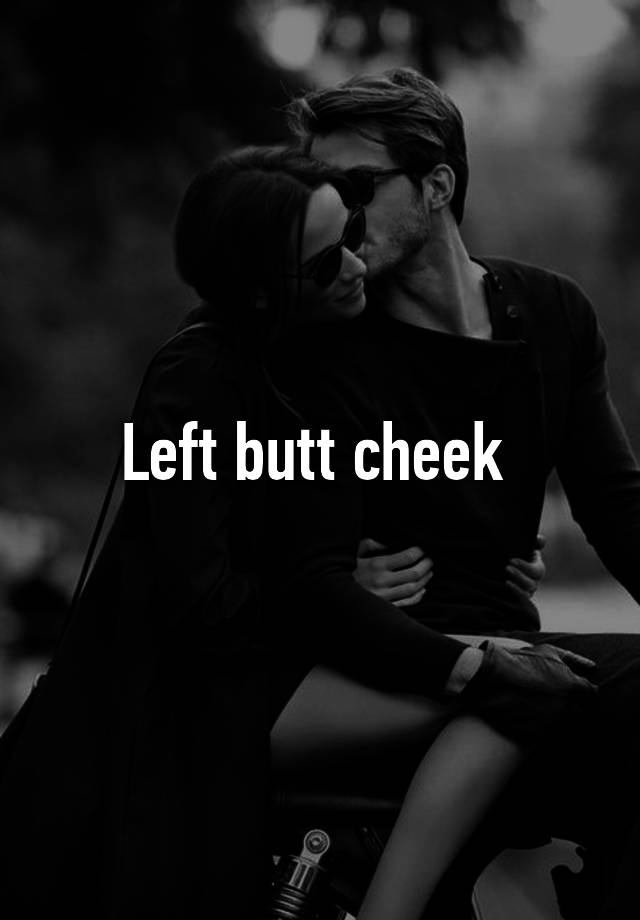 Left Butt Cheek