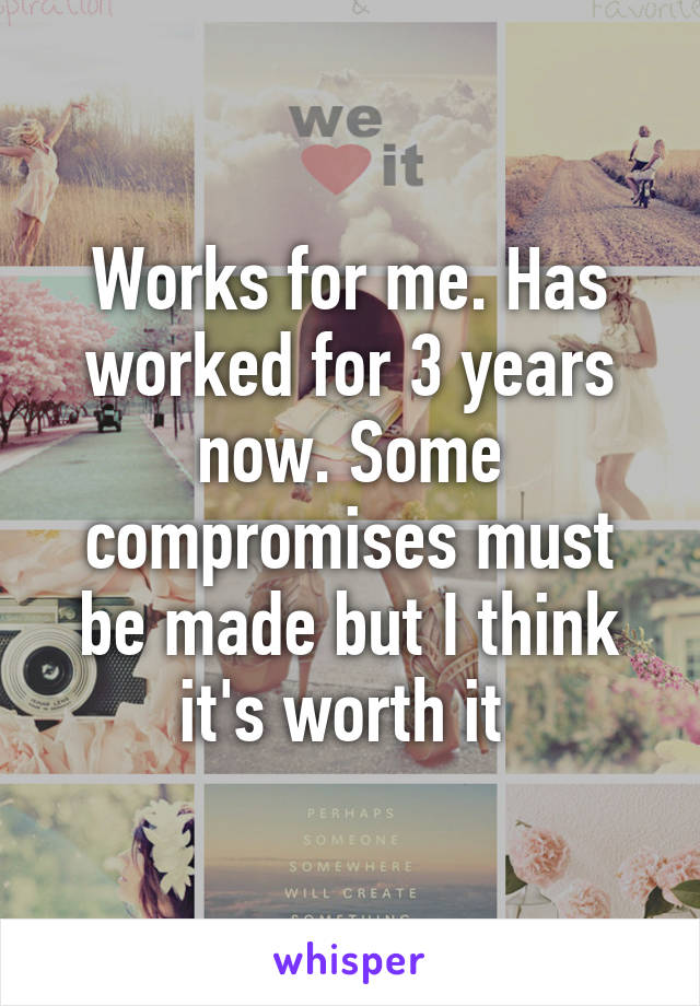 Works for me. Has worked for 3 years now. Some compromises must be made but I think it's worth it 