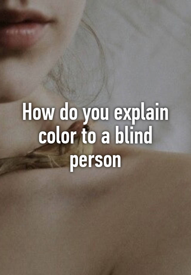 how-do-you-explain-color-to-a-blind-person