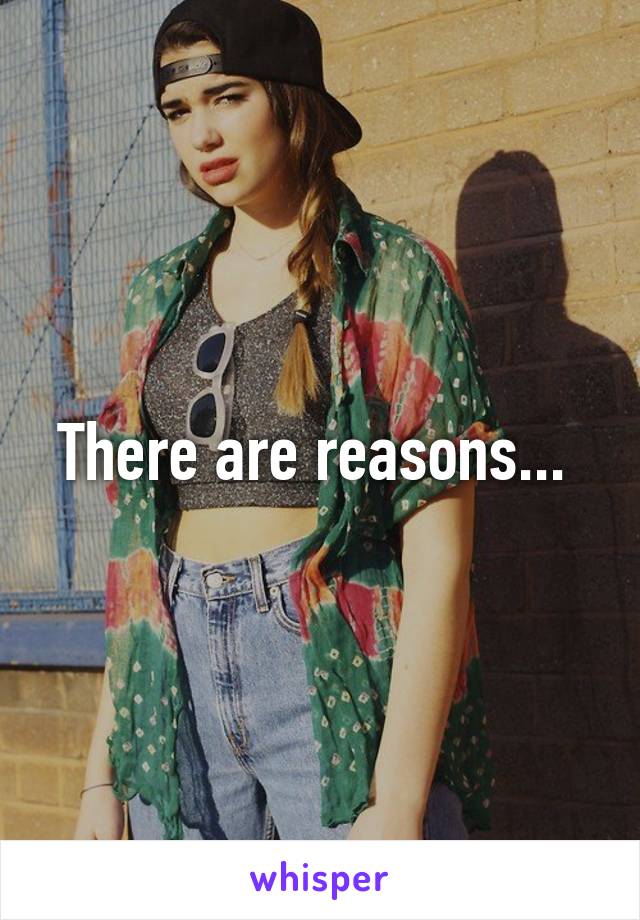 There are reasons... 