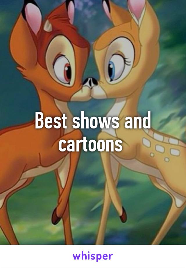 Best shows and cartoons 