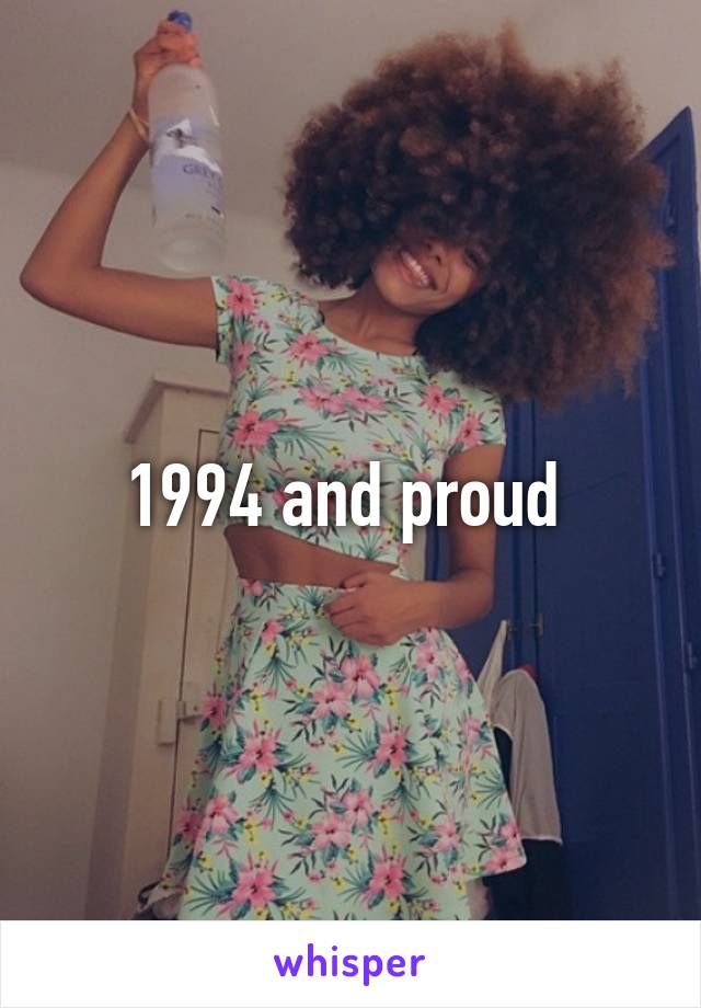 1994 and proud 