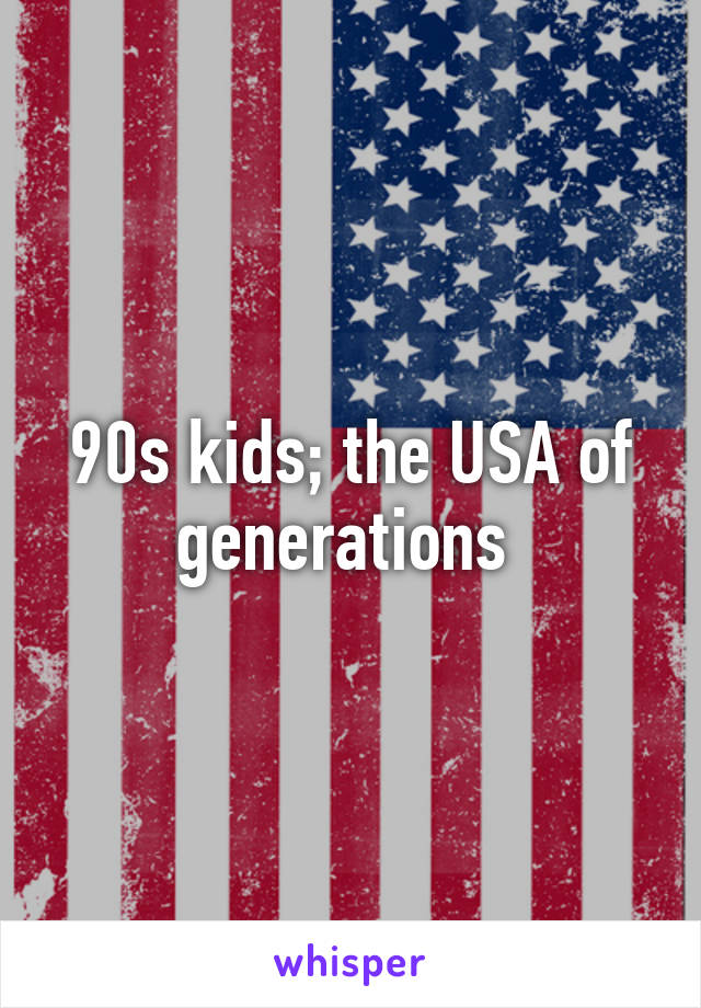 90s kids; the USA of generations 