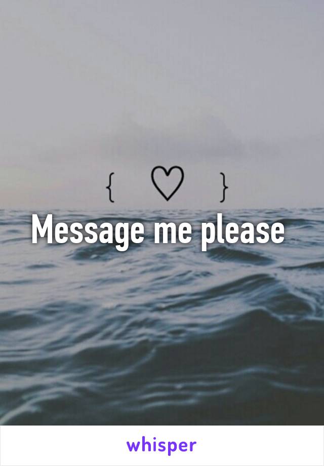 Message me please 