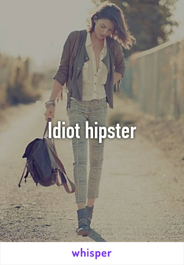 Idiot hipster