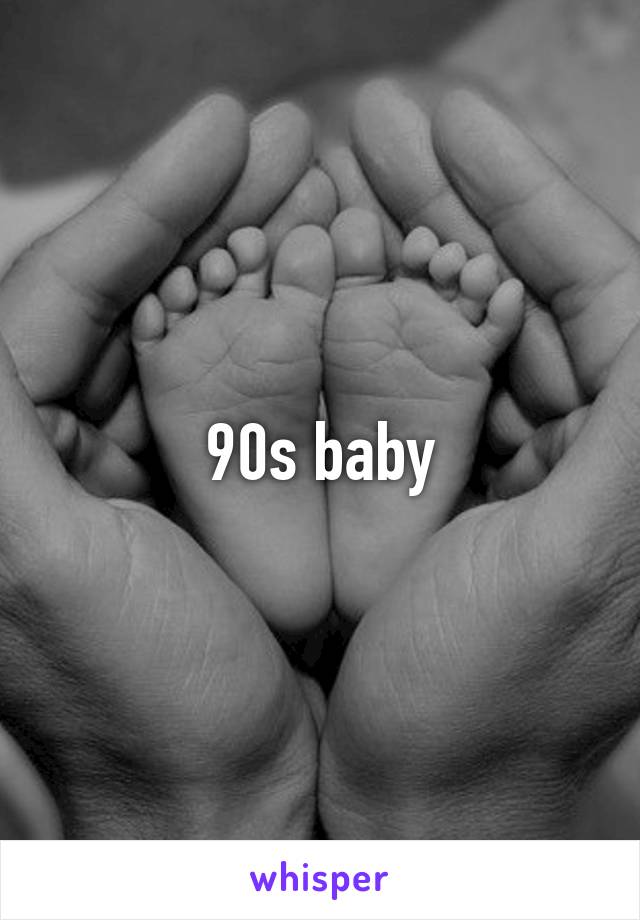 90s baby