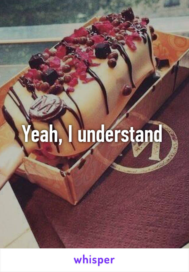 Yeah, I understand 