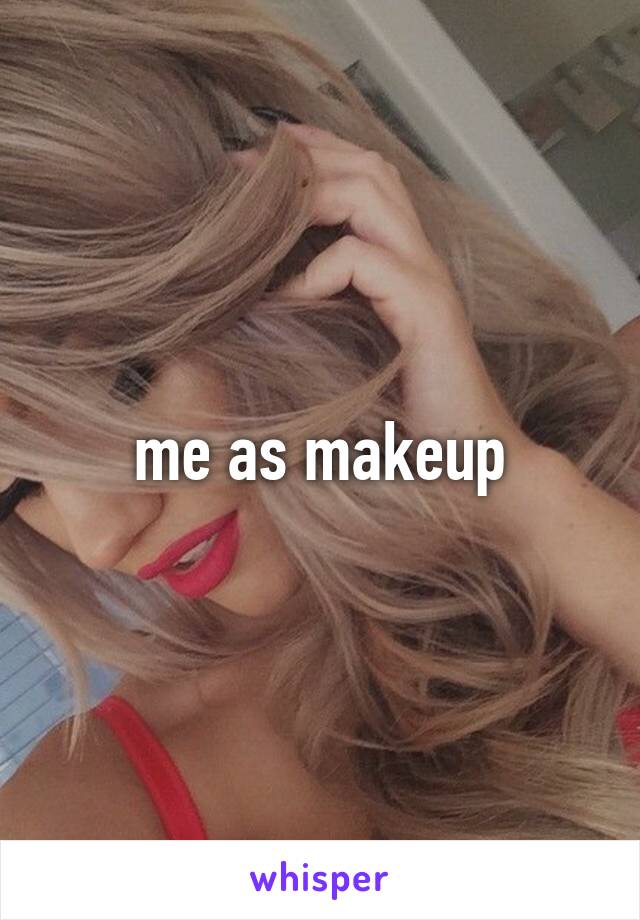 me as makeup