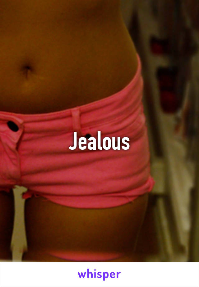 Jealous