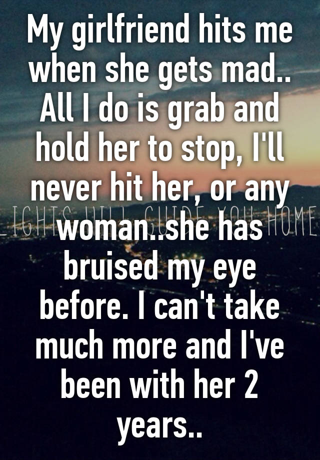 my-girlfriend-hits-me-when-she-gets-mad-all-i-do-is-grab-and-hold-her