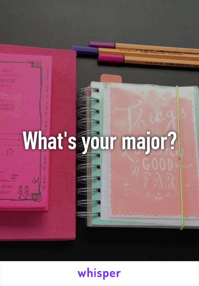 What's your major?