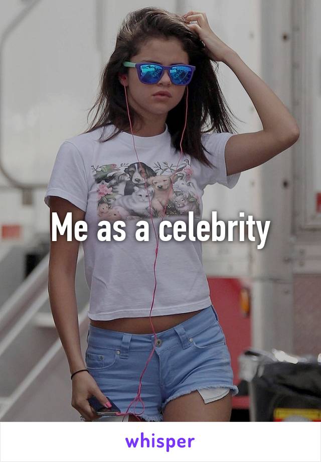 Me as a celebrity