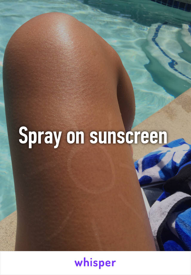 Spray on sunscreen 