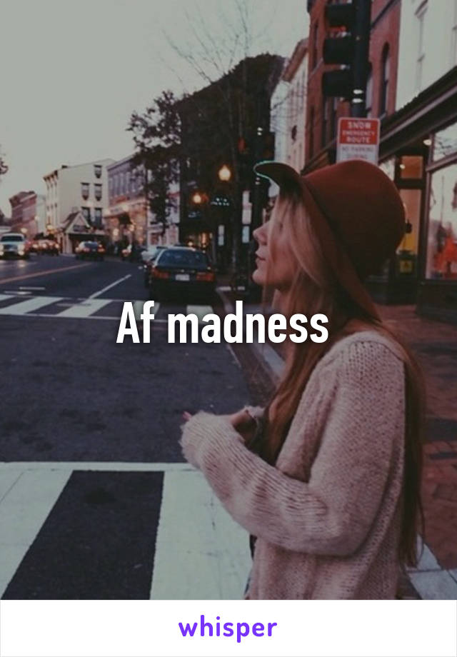 Af madness 