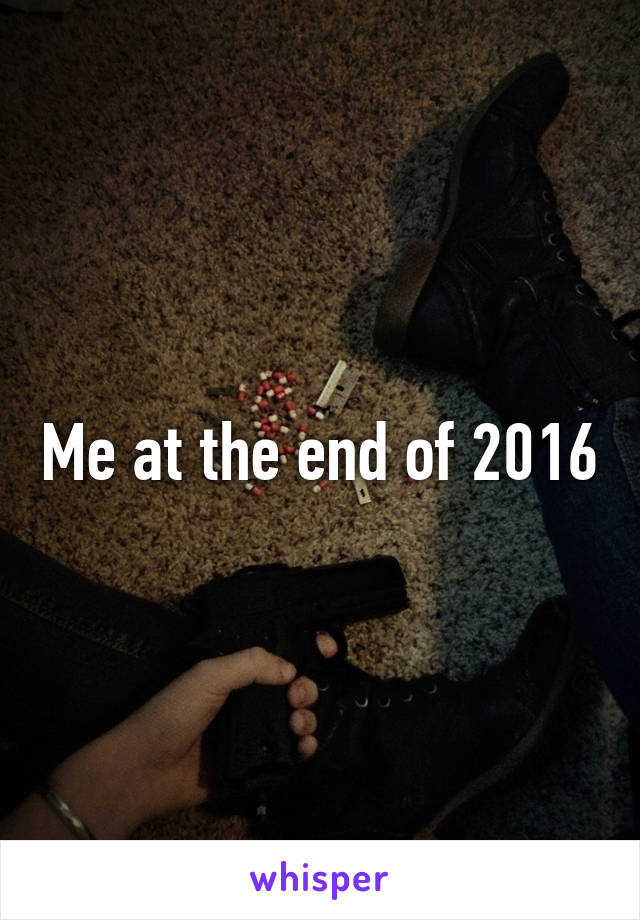 Me at the end of 2016