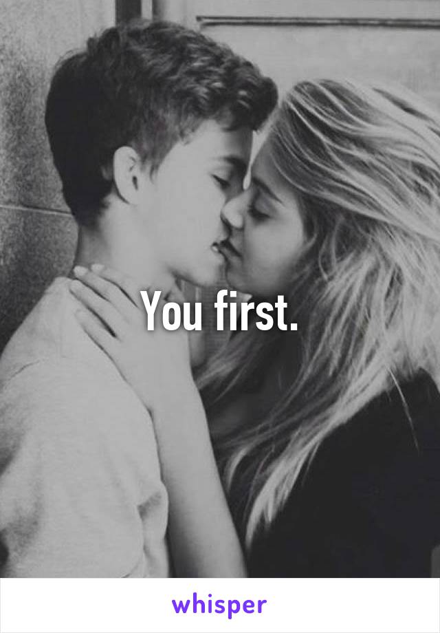 You first.