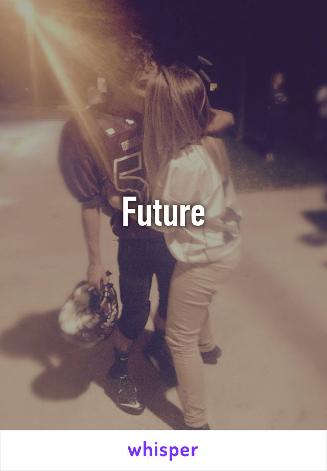 Future
