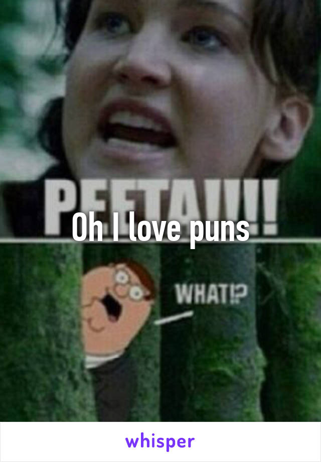 Oh I love puns