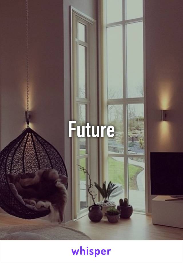 Future