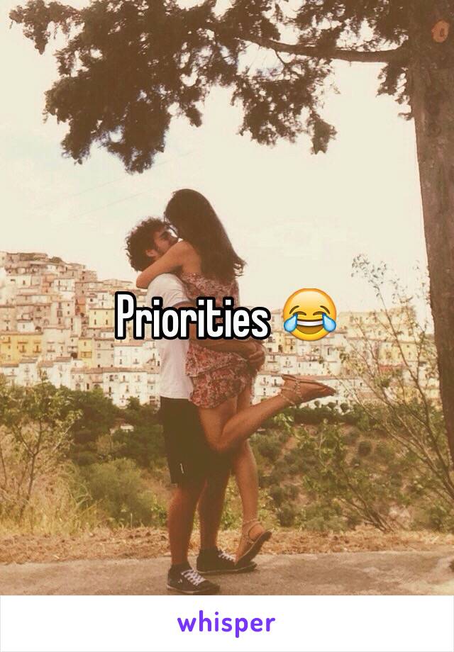 Priorities 😂