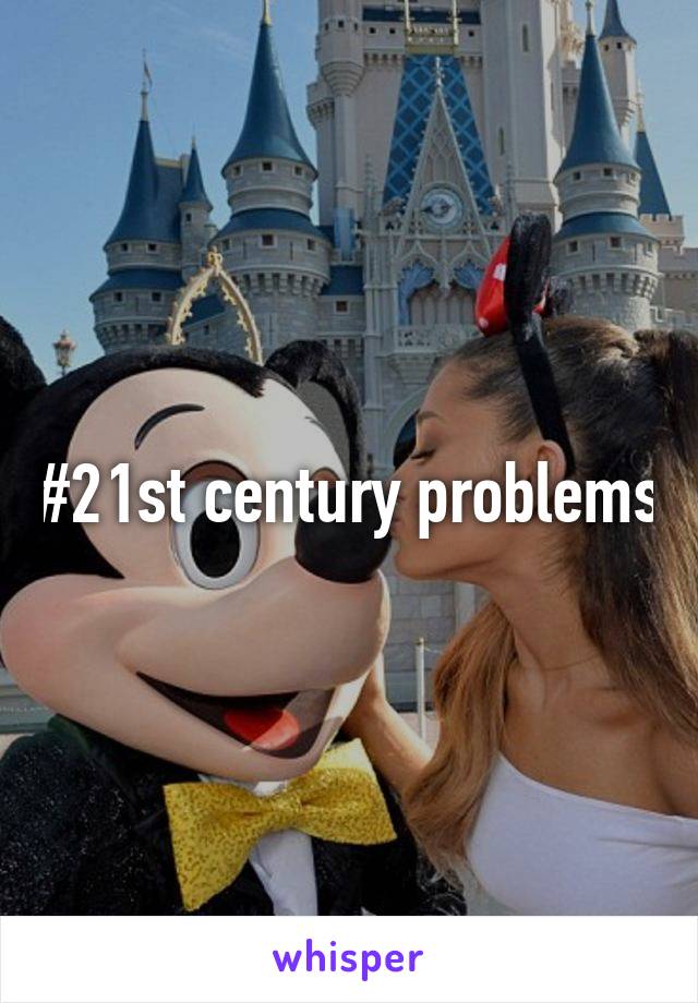 #21st century problems