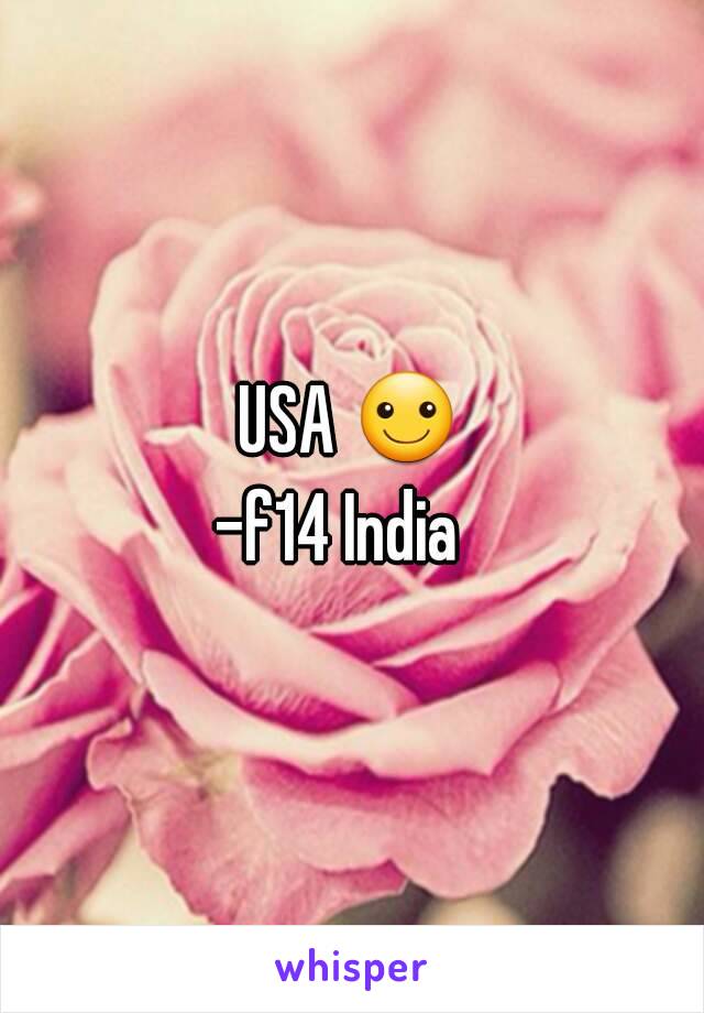 USA ☺
-f14 India  
