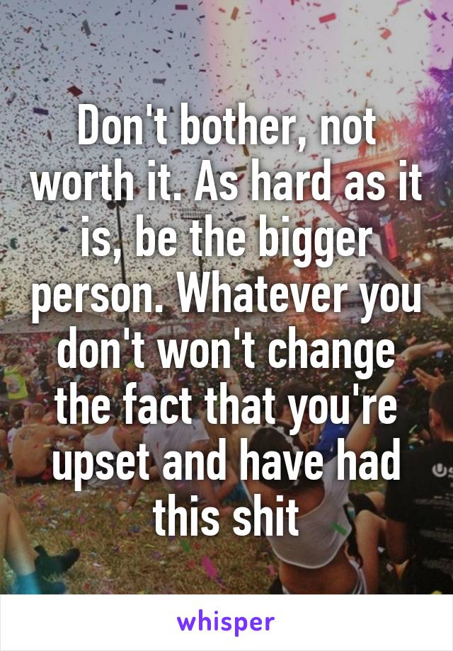 Don't bother, not worth it. As hard as it is, be the bigger person. Whatever you don't won't change the fact that you're upset and have had this shit