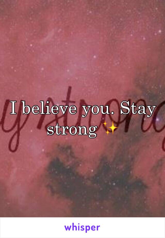 I believe you. Stay strong ✨