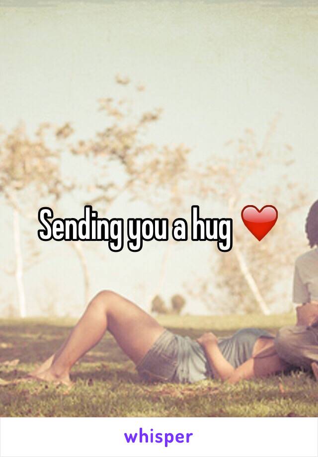 Sending you a hug ❤️