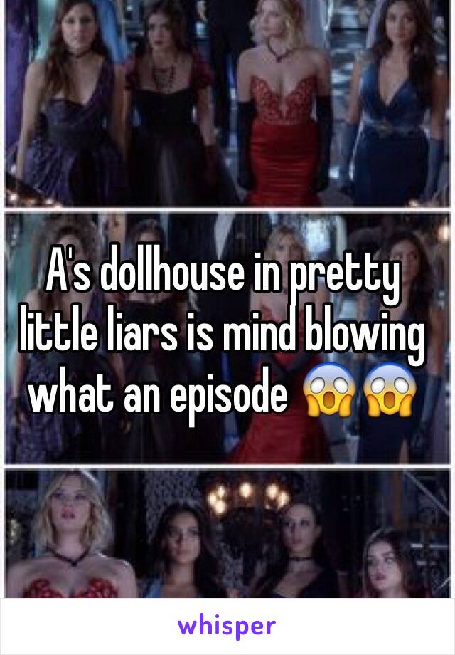 A's dollhouse in pretty little liars is mind blowing what an episode 😱😱