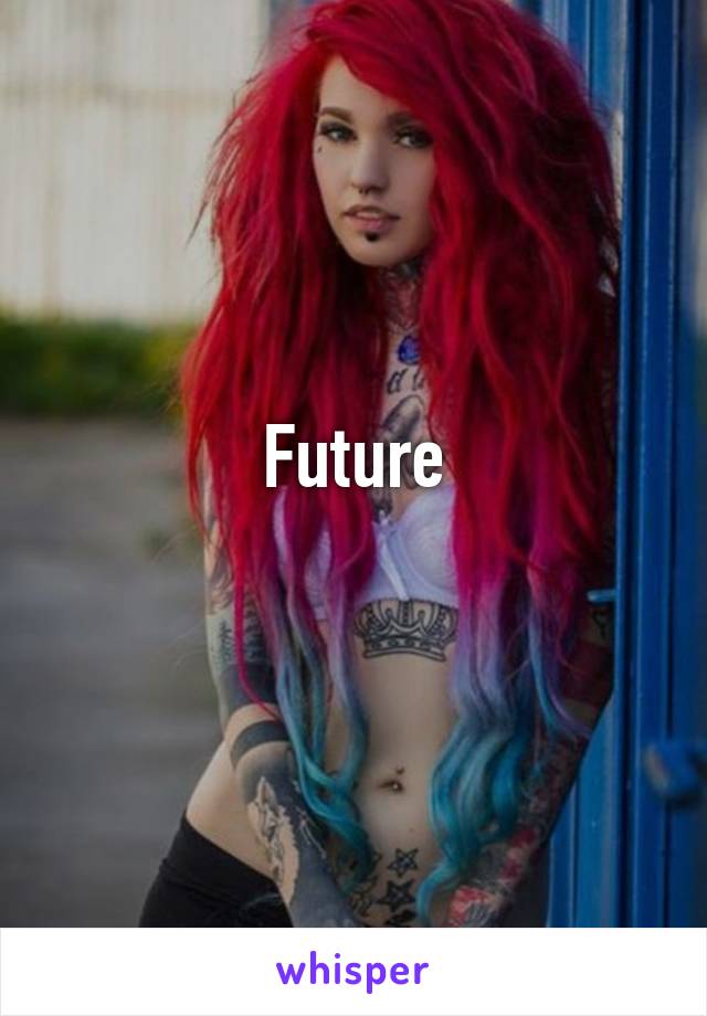 Future
