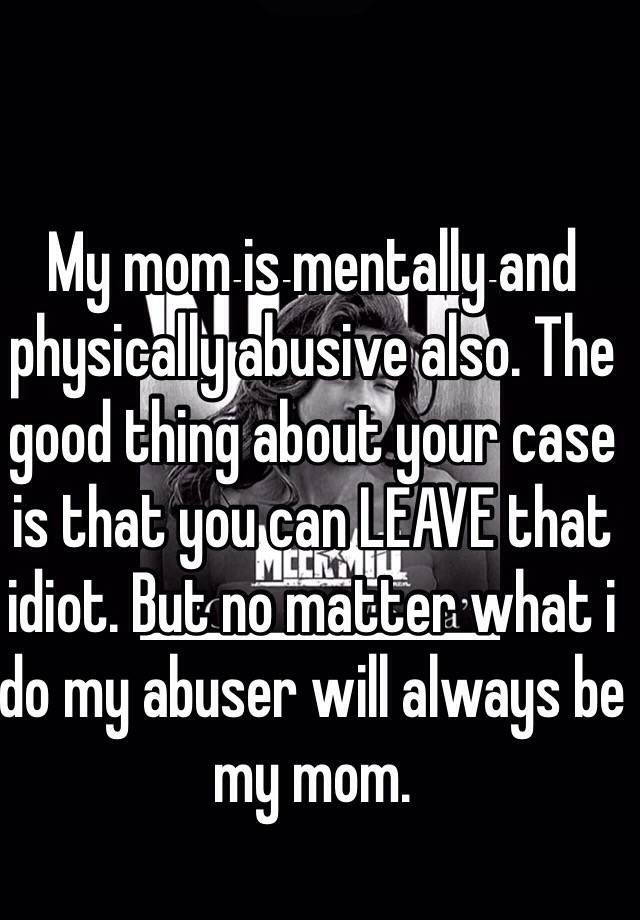 my-mom-is-mentally-and-physically-abusive-also-the-good-thing-about