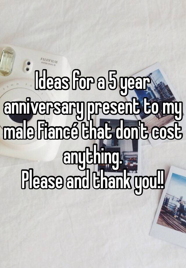 ideas-for-a-5-year-anniversary-present-to-my-male-fianc-that-don-t