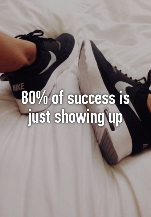 80-of-success-is-just-showing-up