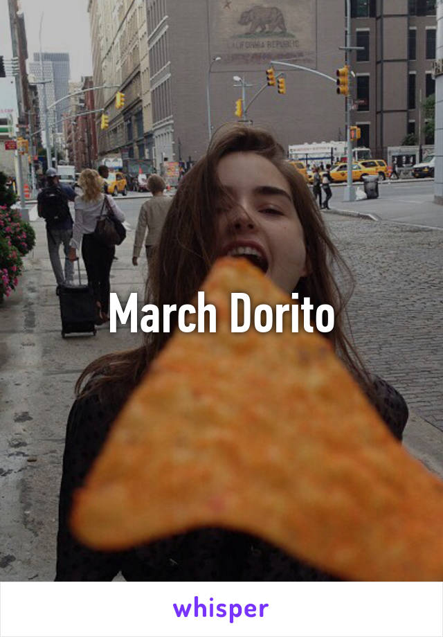 March Dorito