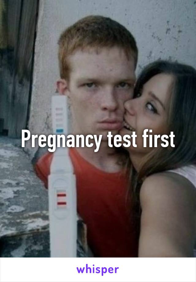 Pregnancy test first