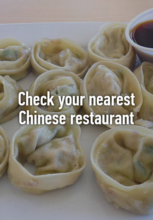 Check your nearest Chinese restaurant