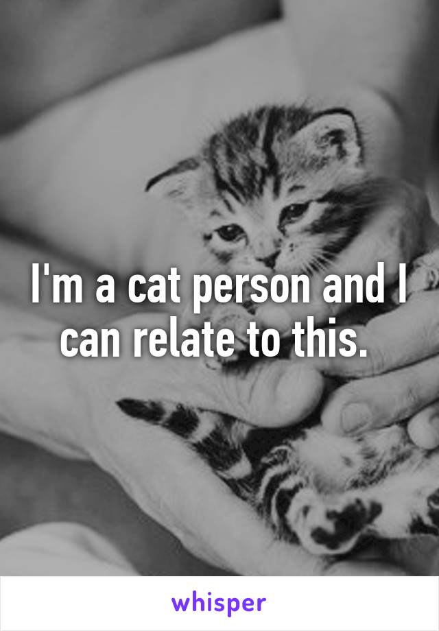 I'm a cat person and I can relate to this. 