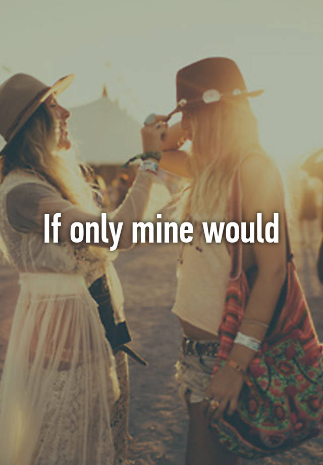 if-only-mine-would