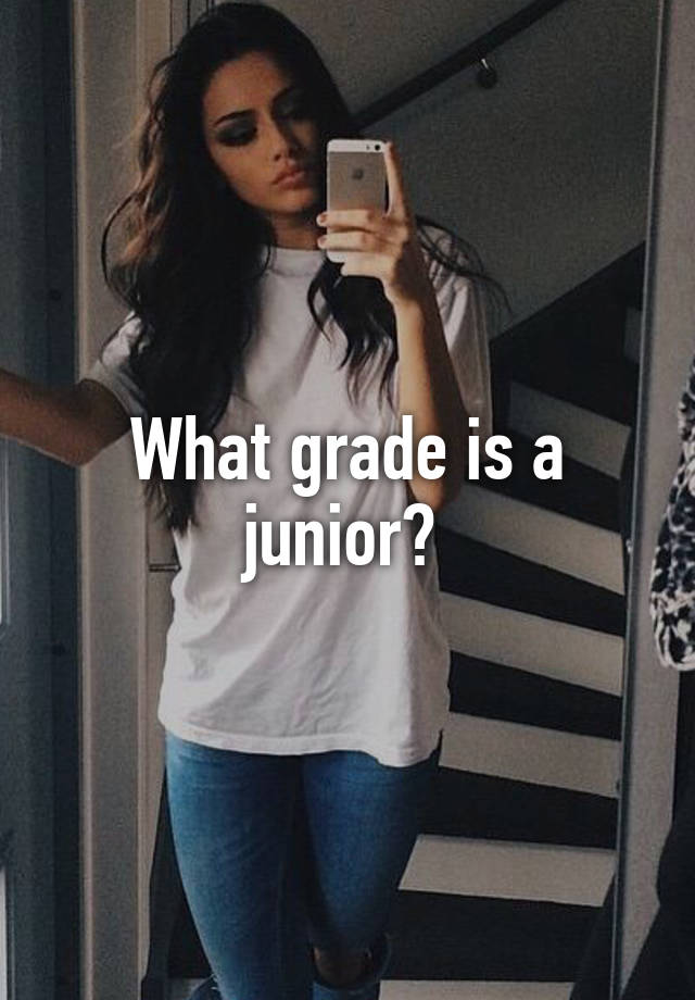 What Grade Is A Junior