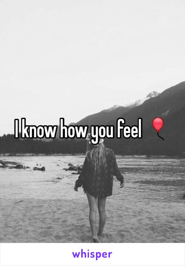 I know how you feel 🎈