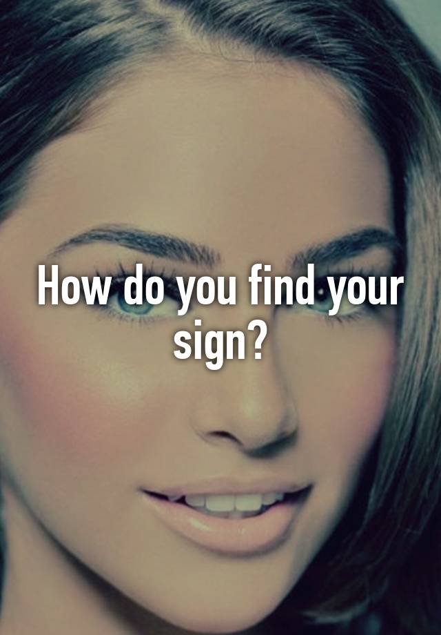 how-do-you-find-your-sign