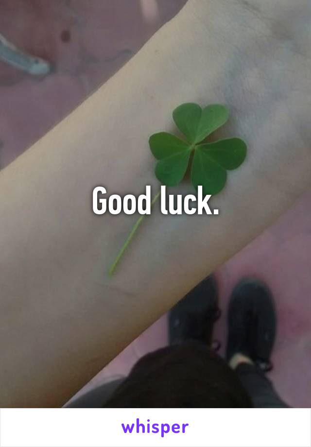 Good luck.
