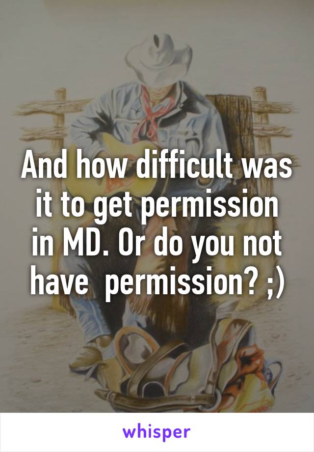 And how difficult was it to get permission in MD. Or do you not have  permission? ;)