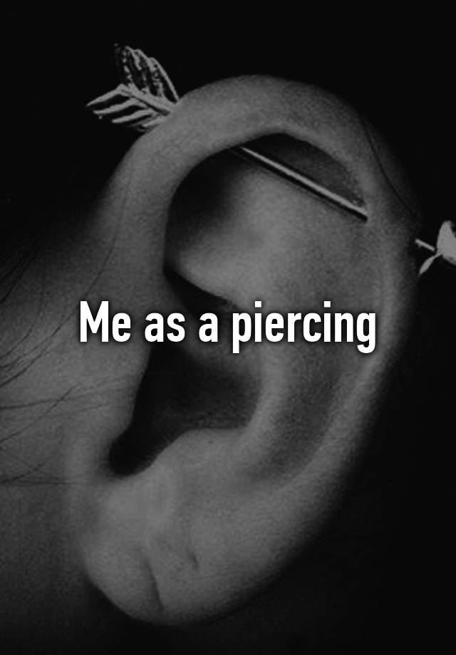 me-as-a-piercing