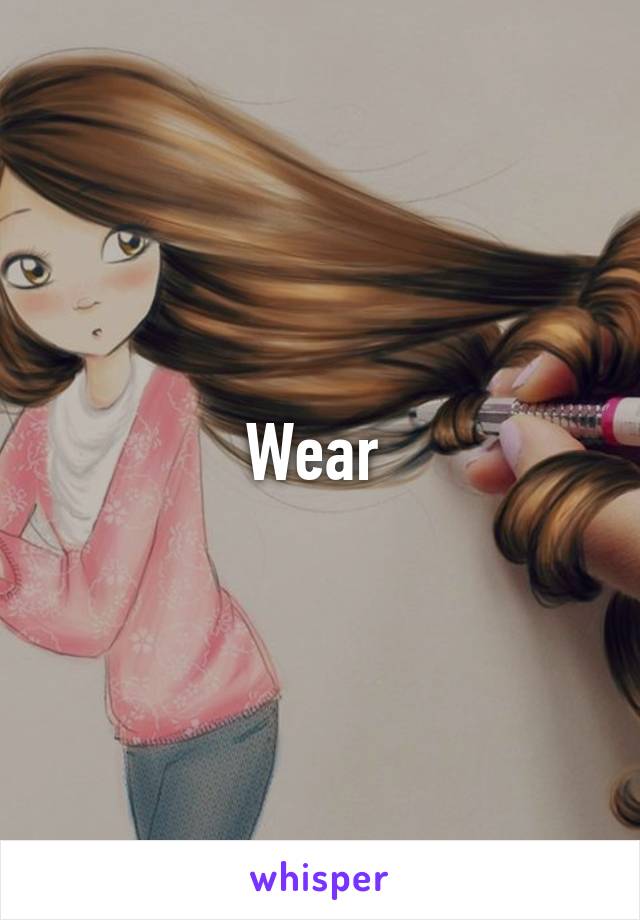 Wear 