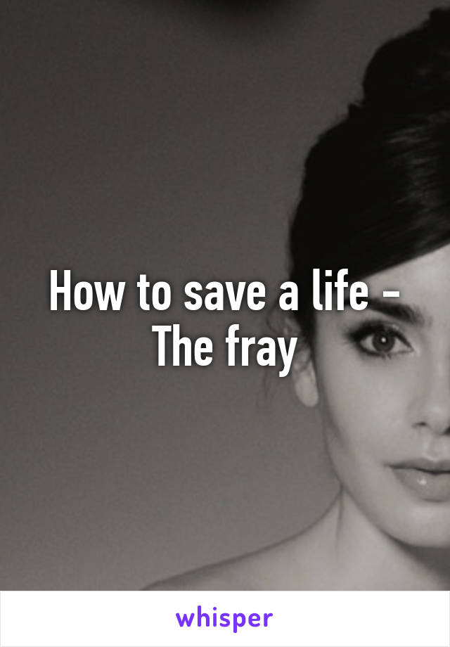 How to save a life - The fray