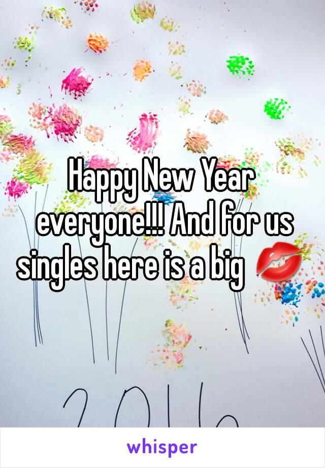 Happy New Year everyone!!! And for us singles here is a big 💋 