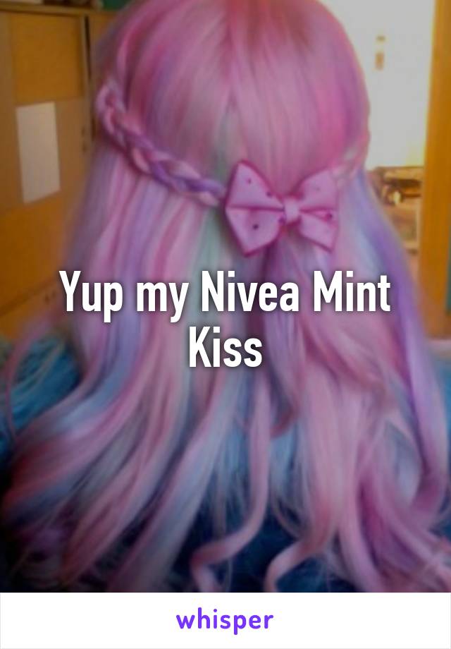 Yup my Nivea Mint Kiss