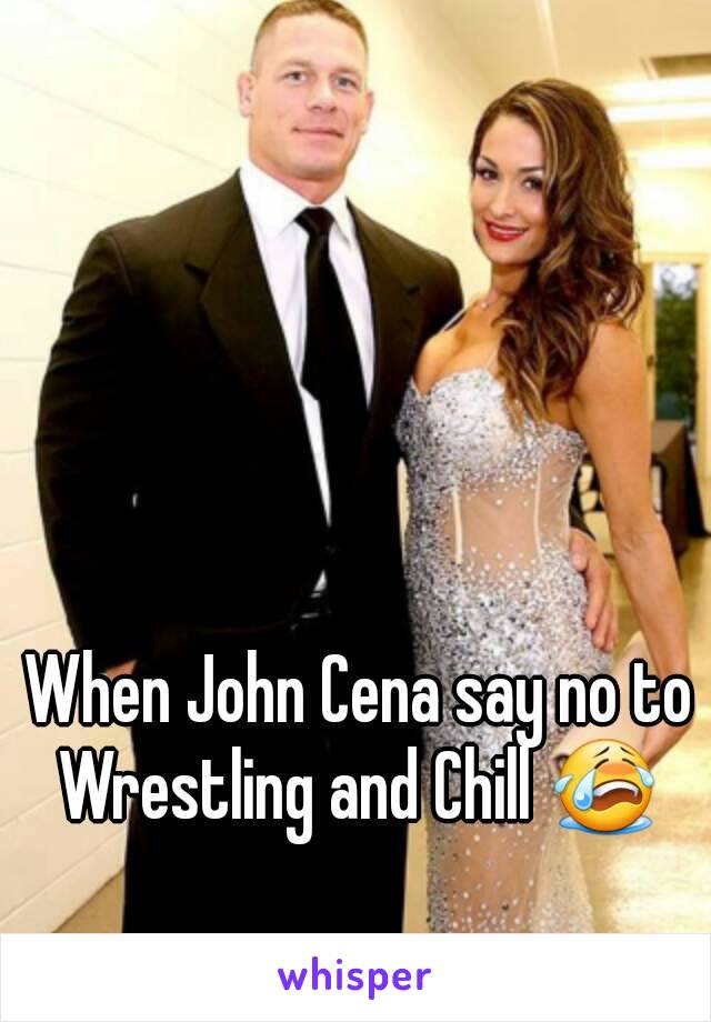 When John Cena say no to Wrestling and Chill 😭 